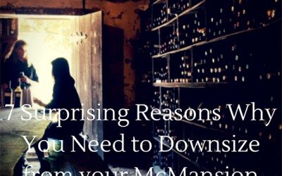 7 Surprising Reasons Why You Need to Downsize from your McMansion