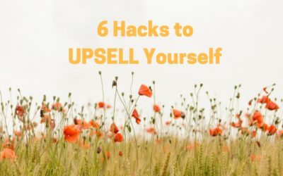 6 Hacks to UPSELL Yourself