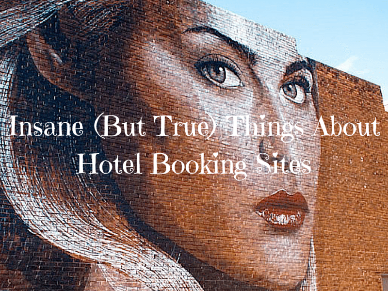 Insane (But True) – Your Hotel Booking Site is Not Being Totally Honest
