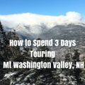 3 Days Touring Mt Washington Valley, NH