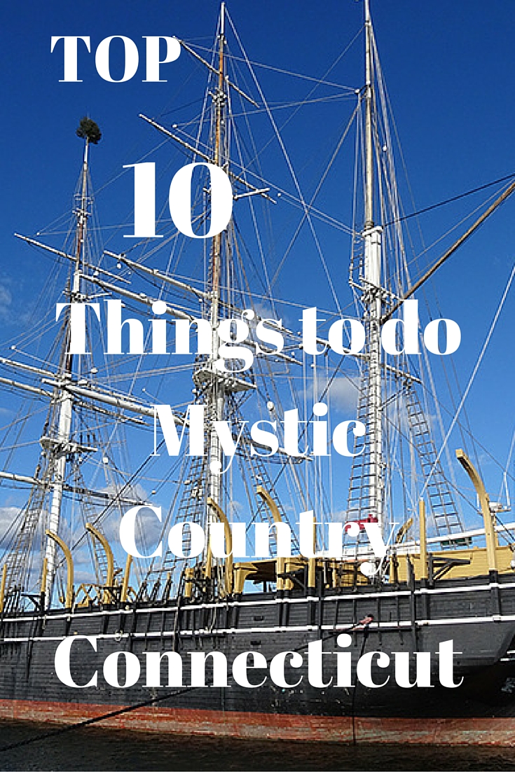 Top 10 Things to do Mystic Country Connecticut