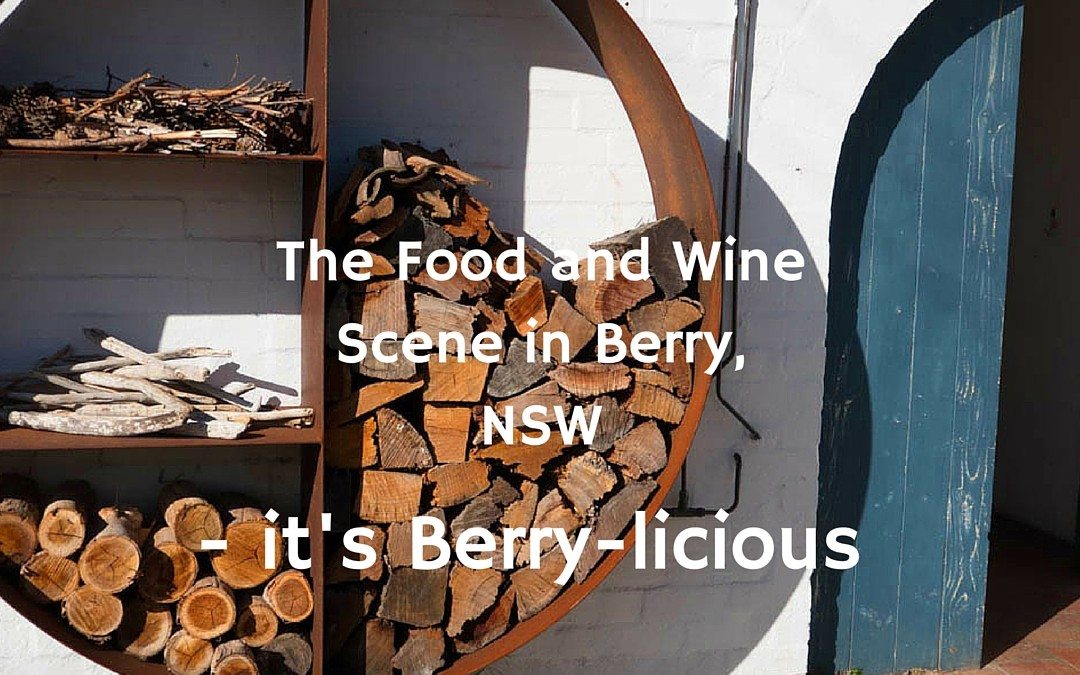 The Food and Wine Scene in Berry, NSW
