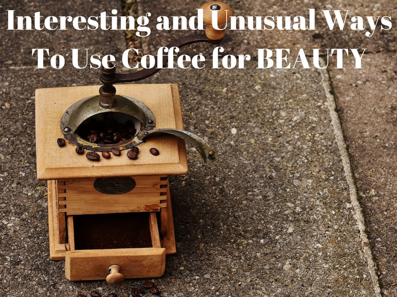 Unusual Ways to Use Coffee