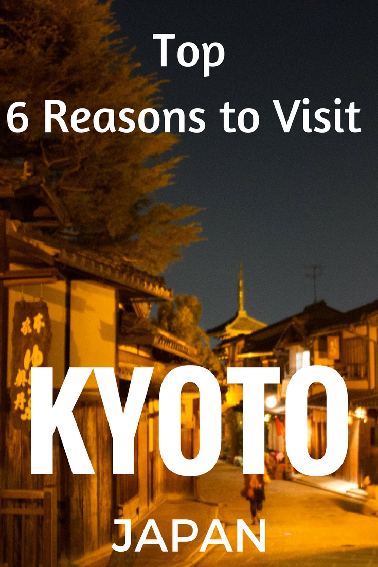 Top 6 Reasons to Visit KYOTO